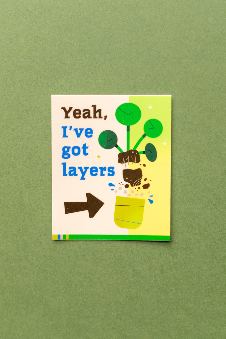 Plant Merch : Sticker : Yeah I've Got Layers